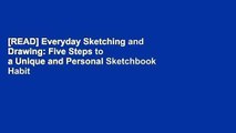 [READ] Everyday Sketching and Drawing: Five Steps to a Unique and Personal Sketchbook Habit