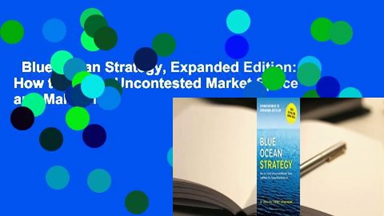 Blue Ocean Strategy, Expanded Edition: How to Create Uncontested Market Space and Make the