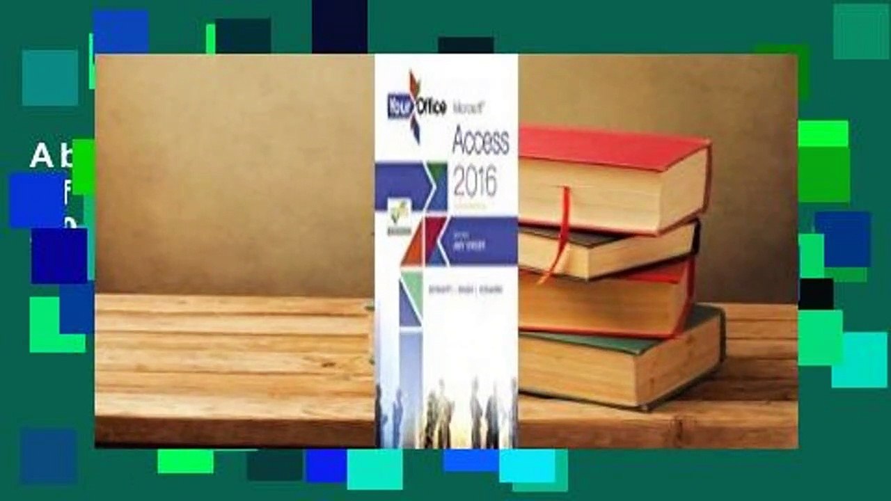 About For Books  Your Office: Microsoft Access 2016 Comprehensive Complete