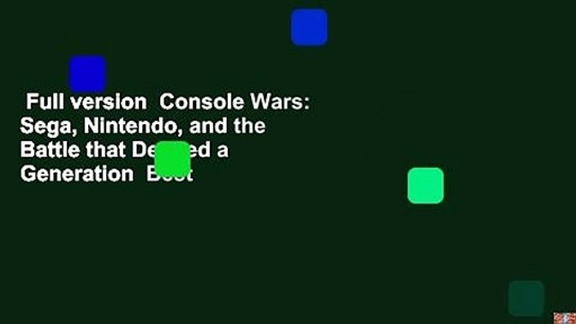Full version Console Wars: Sega, Nintendo, and the Battle that Defined a Generation Best