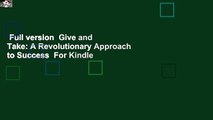 Full version  Give and Take: A Revolutionary Approach to Success  For Kindle