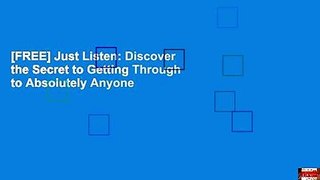 [FREE] Just Listen: Discover the Secret to Getting Through to Absolutely Anyone