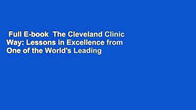 Full E-book The Cleveland Clinic Way: Lessons in Excellence from One of the World's Leading