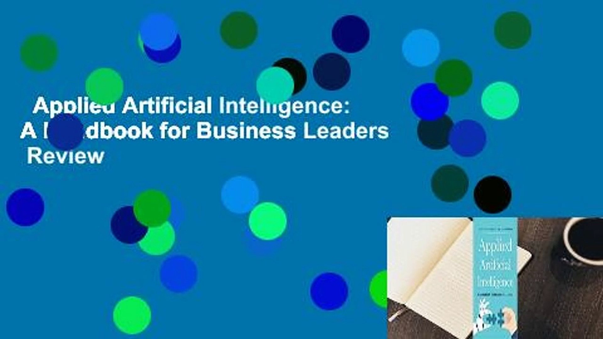 Applied Artificial Intelligence: A Handbook for Business Leaders  Review