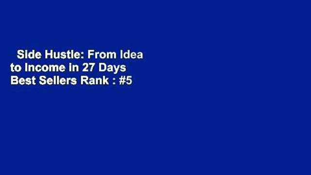 Side Hustle: From Idea to Income in 27 Days Best Sellers Rank : #5