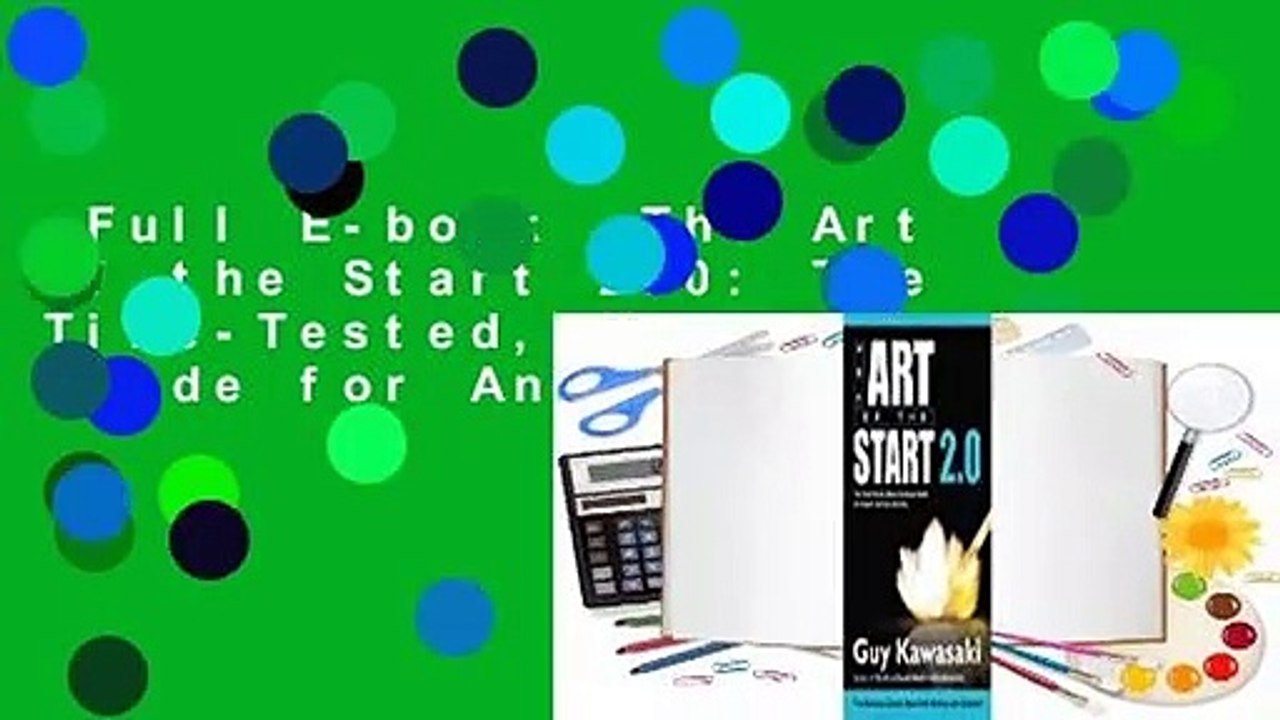 Full E-book  The Art of the Start 2.0: The Time-Tested, Battle-Hardened Guide for Anyone Starting