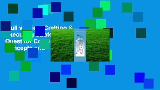 Full version Crafting & Executing Strategy: The Quest for Competitive Advantage: Concepts and