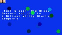 Full E-book  Bad Blood: Secrets and Lies in a Silicon Valley Startup Complete