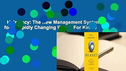 Holacracy: The New Management System for a Rapidly Changing World  For Kindle