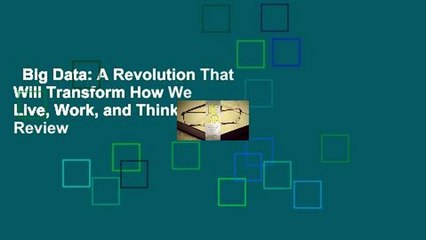 Big Data: A Revolution That Will Transform How We Live, Work, and Think  Review