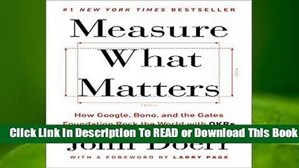 Measure What Matters: How Google, Bono, and the Gates Foundation Rock the World with Okrs  Best