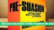 Pre-Suasion: A Revolutionary Way to Influence and Persuade  For Kindle