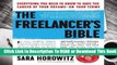 The Freelancer s Bible: Everything You Need to Know to Have the Career of Your Dreams--On Your