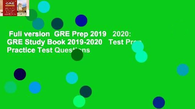 Full version GRE Prep 2019 2020: GRE Study Book 2019-2020 Test Prep Practice Test Questions