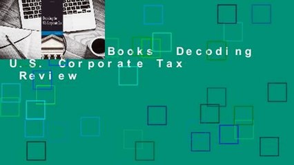 About For Books  Decoding U.S. Corporate Tax  Review