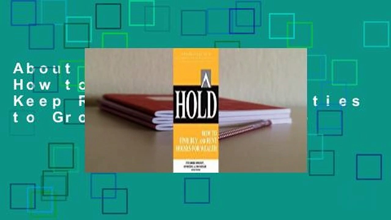 About For Books  Hold: How to Find, Buy, and Keep Real Estate Properties to Grow Wealth Complete
