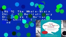 [READ] The Whole-Brain Child: 12 Revolutionary Strategies to Nurture Your Child s Developing Mind