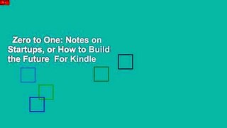 Zero to One: Notes on Startups, or How to Build the Future  For Kindle