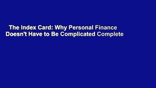 The Index Card: Why Personal Finance Doesn't Have to Be Complicated Complete