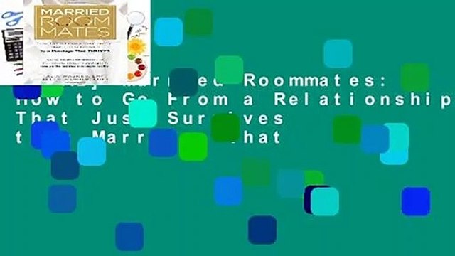 [READ] Married Roommates: How to Go From a Relationship That Just Survives to a Marriage That