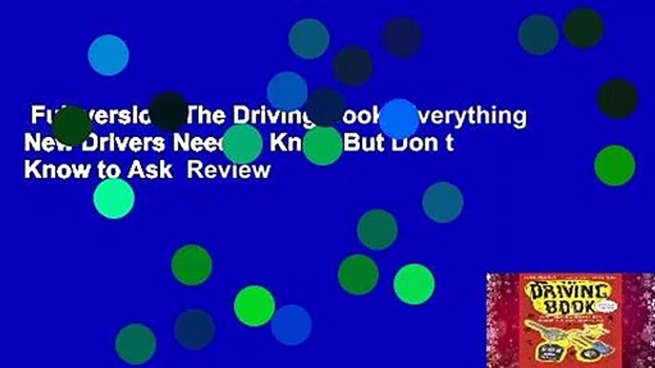 Full version  The Driving Book: Everything New Drivers Need to Know But Don t Know to Ask  Review
