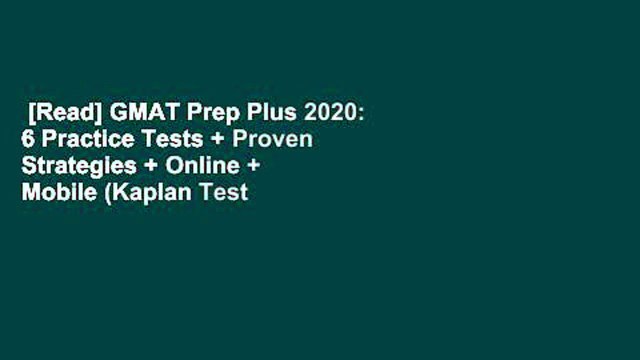 [Read] GMAT Prep Plus 2020: 6 Practice Tests + Proven Strategies + Online + Mobile (Kaplan Test