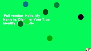 Full version  Hello, My Name Is: Discover Your True Identity  For Kindle