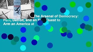 About For Books  The Arsenal of Democracy: FDR, Detroit, and an Epic Quest to Arm an America at