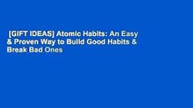 [GIFT IDEAS] Atomic Habits: An Easy & Proven Way to Build Good Habits & Break Bad Ones