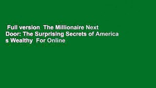 Full version  The Millionaire Next Door: The Surprising Secrets of America s Wealthy  For Online