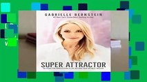[Doc] Super Attractor: Methods for Manifesting a Life beyond Your Wildest Dreams