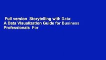 Full version  Storytelling with Data: A Data Visualization Guide for Business Professionals  For
