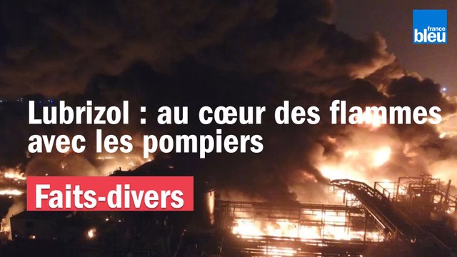 Incendie dans l'usine Lubrizol de Rouen : au cœur des flammes avec les pompiers