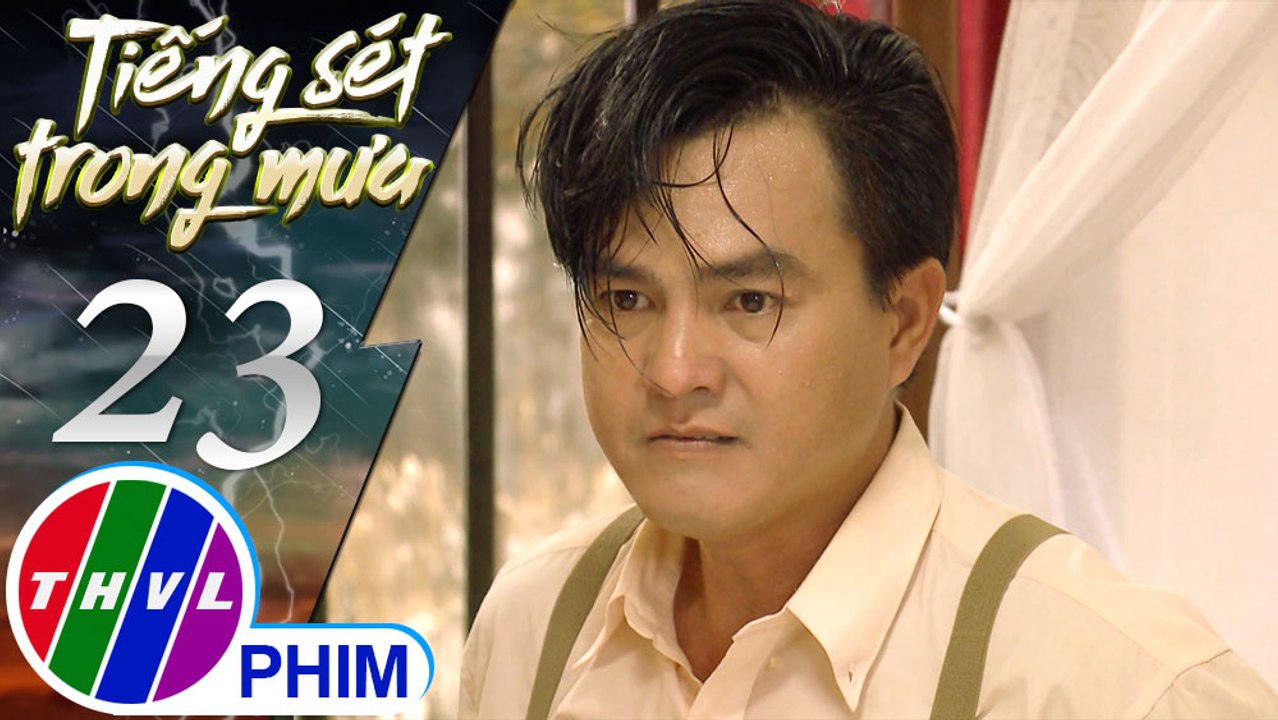 THVL | Tiếng sét trong mưa - Tập 23[1]: Duy bất...