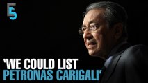 EVENING 5: Tun M: Petronas Carigali listing possible