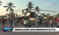 Pameran Alutsista Untuk Meriahkan Hut Ke-74 TNI