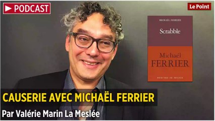PODCAST. Causerie avec Michaël Ferrier,  auteur de "Scrabble"
