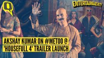 Akshay Kumar on #MeToo at 'Housefull 4' Trailer Launch