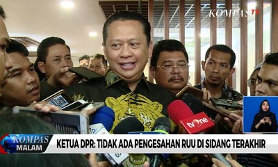 Ketua DPR: Tidak Ada Pengesahan RUU di Sidang Terakhir