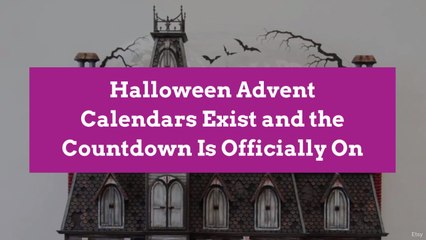 Halloween Advent Calendars Exist and the Countdown Is Officially On