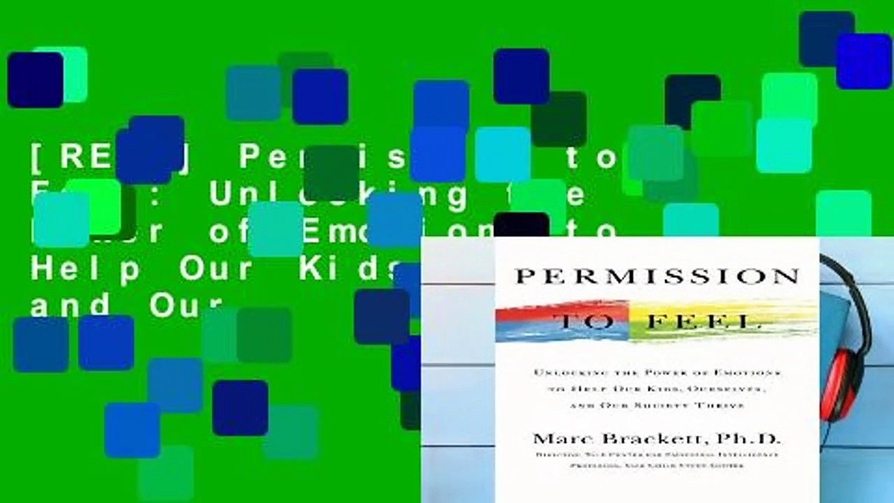 [READ] Permission to Feel: Unlocking the Power of Emotions to Help Our Kids, Ourselves, and Our