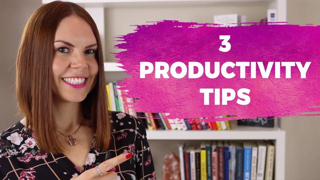 3 Tips to Be More Productive in Life and Business