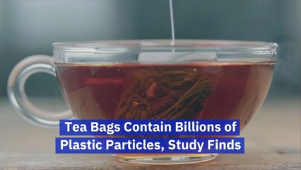 Your Teabag Contains A lot Of Plastic