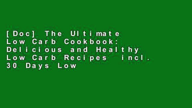 [Doc] The Ultimate Low Carb Cookbook: Delicious and Healthy Low Carb Recipes incl. 30 Days Low