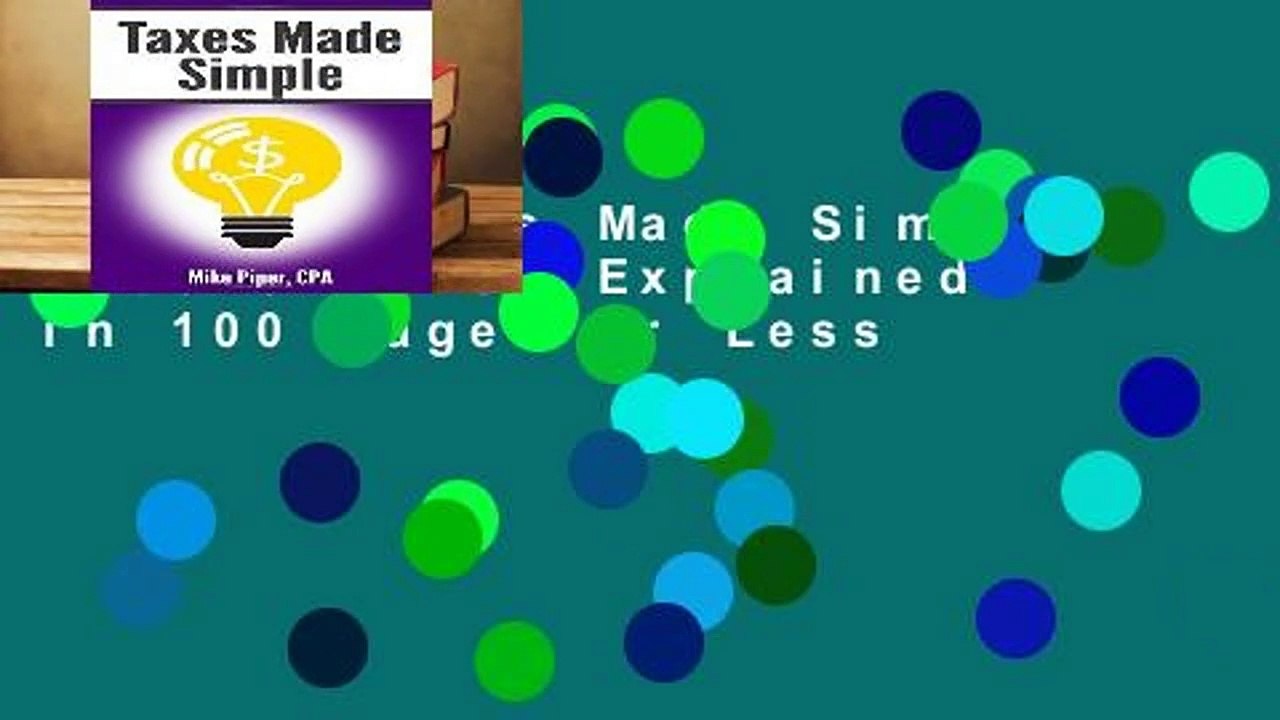 [READ] Taxes Made Simple: Income Taxes Explained in 100 Pages or Less