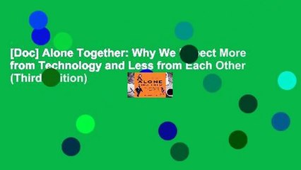 [Doc] Alone Together: Why We Expect More from Technology and Less from Each Other (Third Edition)