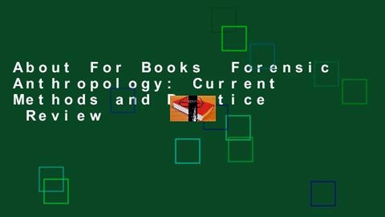 About For Books  Forensic Anthropology: Current Methods and Practice  Review