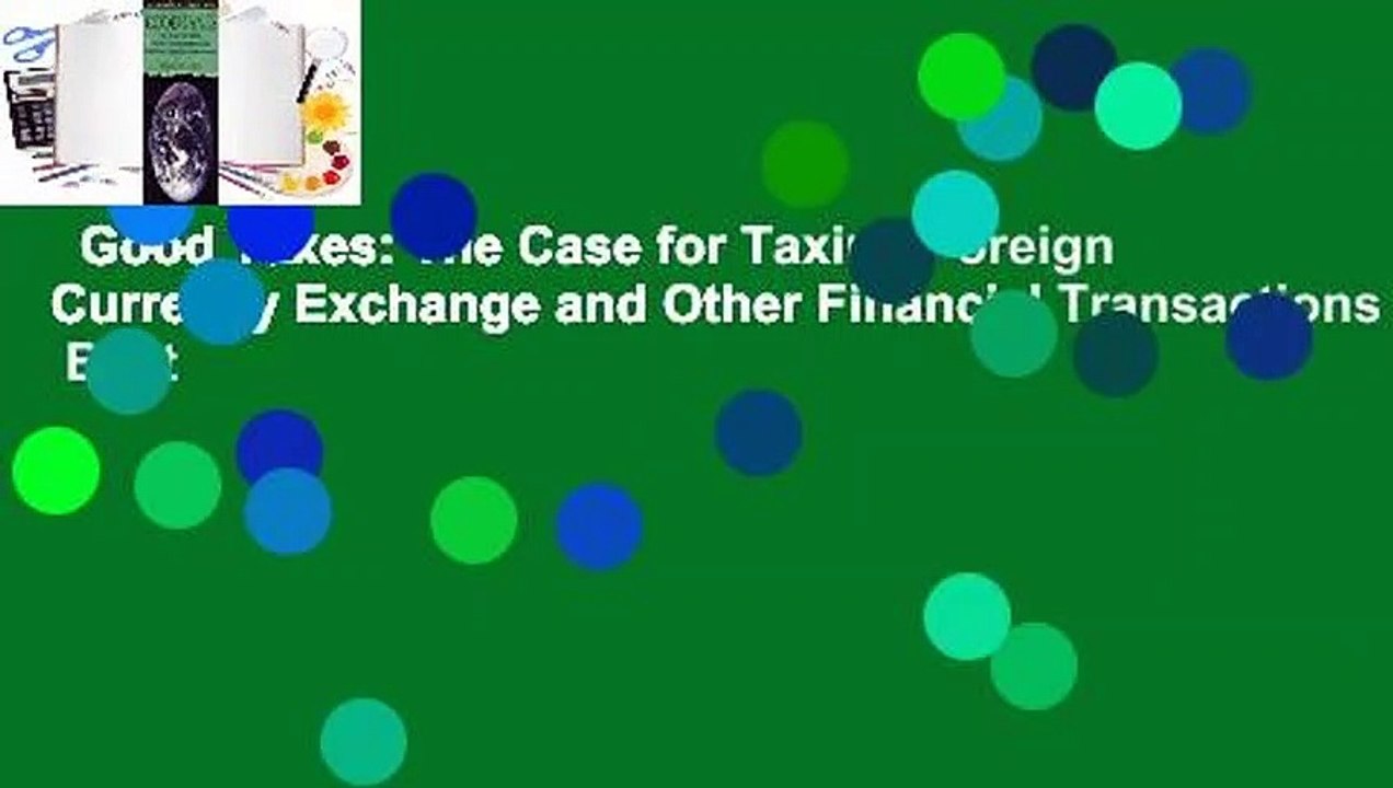 Good Taxes: The Case for Taxing Foreign Currency Exchange and Other Financial Transactions  Best