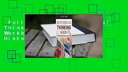 Full version  Historical Thinking Skills: A Workbook for U. S. History Complete