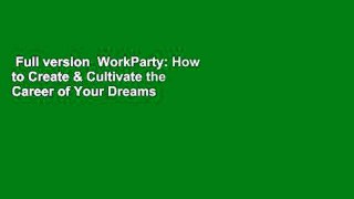 Full version  WorkParty: How to Create & Cultivate the Career of Your Dreams  For Kindle